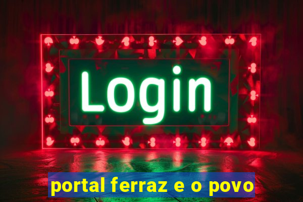 portal ferraz e o povo